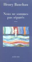 Couverture du livre « Nous ne sommes pas separes » de Henry Bauchau aux éditions Actes Sud