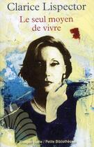 Couverture du livre « Le seul moyen de vivre ; lettres » de Clarice Lispector aux éditions Rivages