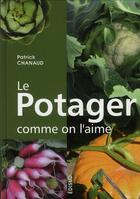 Couverture du livre « Le potager comme on l'aime » de Patrick Chanaud aux éditions Edisud