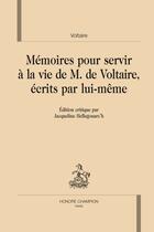 Couverture du livre « Mémoires pour servir à la vie de monsieur de Voltaire, écrits par lui-même » de Voltaire aux éditions Honore Champion