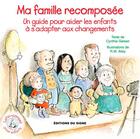 Couverture du livre « Ma famille recomposée ; un guide pour aider les enfants à s'adapter aux changements » de Cynthia Geisen et Robert W. Alley aux éditions Signe