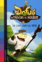 Couverture du livre « Dofus - aux trésors de Kerubim T.1 ; le ciel sur la tête » de Christophe Lambert aux éditions Bayard Jeunesse