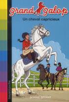 Couverture du livre « Grand galop t.666 ; un cheval capricieux » de Bonnie Bryant aux éditions Bayard Jeunesse