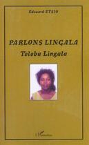 Couverture du livre « Parlons lingala - toloba lingala » de Edouard Etsio aux éditions L'harmattan