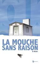 Couverture du livre « La mouche sans raison » de Dominique Rocher aux éditions Publibook