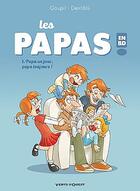 Couverture du livre « Les papas en BD Tome 1 ; papa un jour, papa toujours ! » de Jacky Goupil et Dentiblu aux éditions Vents D'ouest