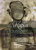 Couverture du livre « De Kafka à Toussaint ; écritures du XXe siècle » de Jean Cleder et Pierre Bazantay aux éditions Pu De Rennes