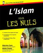 Couverture du livre « L'Islam pour les nuls » de Malek Chebel et Malcolm Clark aux éditions First