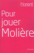 Couverture du livre « Pour Jouer Moliere ; Lecons De Theatre » de Cours Florent aux éditions Panama