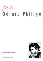 Couverture du livre « Je suis... ; Gérard Philippe » de Jacqueline Banton aux éditions Jacques Andre