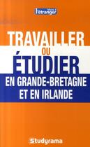 Couverture du livre « Travailler ou étudier en grande-bretagne et en irlande » de  aux éditions Studyrama