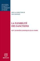 Couverture du livre « La flexibilité des sanctions ; XXI journées juridiques Jean Dadin » de Dan Kaminski aux éditions Bruylant