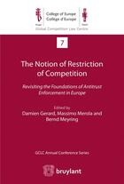 Couverture du livre « The notion of restriction of competition ; revisiting the foundations of antitrust enforcement in Europe » de  aux éditions Bruylant