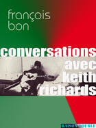 Couverture du livre « Conversations avec Keith Richards » de Francois Bon aux éditions Tiers Livre