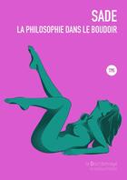 Couverture du livre « La philosophie dans le boudoir » de Donatien-Alphonse-Francois De Sade aux éditions La Bourdonnaye