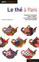 Couverture du livre « Le thé à Paris (édition 2009) » de Christine Barbaste aux éditions Parigramme