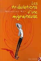 Couverture du livre « Les tribulations d'une migraineuse » de Delphine Rey aux éditions Anne Carriere