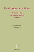 Couverture du livre « Un dialogue atlantique ; production des sciences du langage au Brésil » de Eduardo Guimaraes et Orlandi aux éditions Ens Editions