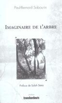 Couverture du livre « Imaginaire de l'arbre » de Paul-Bernard Sabourin aux éditions Transbordeurs
