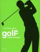 Couverture du livre « Golf ; mode d'emploi » de Jean-Pierre Tairraz aux éditions Epa