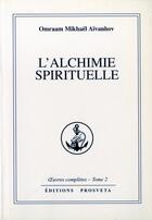 Couverture du livre « OEUVRES COMPLETES Tome 2 : l'alchimie spirituelle » de Omraam Mikhael Aivanhov aux éditions Prosveta