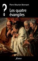 Couverture du livre « Les quatre évangiles » de Mourlon Beernaert Pierre aux éditions Fidelite