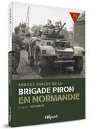 Couverture du livre « 1944 : sur les traces de la brigade Piron en Normandie » de Hugues Wenkin aux éditions Weyrich