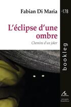 Couverture du livre « L'éclipse d'une ombre : chemins d'un joker » de Fabian Di Maria aux éditions Maelstrom