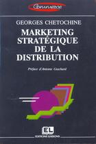 Couverture du livre « Market Strateg De Distrib » de G Chetochine aux éditions Liaisons
