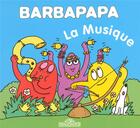 Couverture du livre « Barbapapa : la musique » de Annette Tison et Talus Taylor aux éditions Les Livres Du Dragon D'or