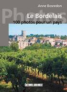 Couverture du livre « Le bordelais en 100 photos » de Anne Bosredon aux éditions Sud Ouest Editions