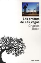 Couverture du livre « Les enfants de Las Vegas » de Charles Bock aux éditions Editions De L'olivier