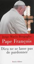 Couverture du livre « Dieu ne se lasse pas de pardonner » de Jorge Mario Bergoglio aux éditions Parole Et Silence