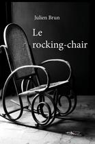 Couverture du livre « Le rocking-chair » de Brun Julien aux éditions 5 Sens