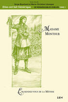 Couverture du livre « Madame Montour » de Marie-Christine Levesque et Serge Bouchard aux éditions Lux Canada
