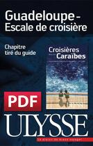 Couverture du livre « Guadeloupe ; escale de croisière » de  aux éditions Ulysse