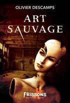 Couverture du livre « Art sauvage » de Olivier Descamps aux éditions Heritage Quebec