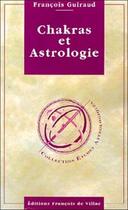 Couverture du livre « Chakras et astrologie » de Francois Guiraud aux éditions Francois De Villac