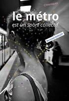 Couverture du livre « Le métro est un sport collectif » de Bertrand Guillot aux éditions Rue Fromentin