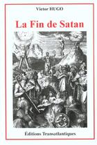 Couverture du livre « La fin de satan » de Victor Hugo aux éditions Transatlantiques