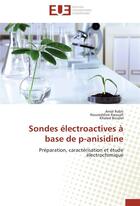 Couverture du livre « Sondes électroactives à base de p-anisidine ; préparation, caractérisation et étude électrochimique » de  aux éditions Editions Universitaires Europeennes