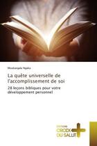 Couverture du livre « La quete universelle de l'accomplissement de soi - 28 lecons bibliques pour votre developpement pers » de Ngaka Moukangala aux éditions Croix Du Salut