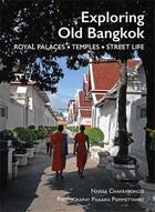 Couverture du livre « Exploring old bangkok » de Chakrabongse Narisa aux éditions River Books