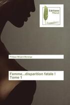 Couverture du livre « Femme...disparition fatale ! tome 1 » de Minyem Mananga P. aux éditions Muse