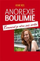 Couverture du livre « Anorexie - boulimie ; comment je m'en suis sortie » de Ariane Noel aux éditions Librinova