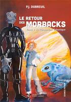 Couverture du livre « Le retour des morbacks - tome 1 de l'expansion galactique » de Dubreuil P.J. aux éditions Sydney Laurent