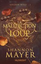 Couverture du livre « Golden Wolf Tome 1 : La malédiction du loup » de Shannon Mayer aux éditions Mxm Bookmark