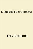 Couverture du livre « L'imparfait des corbieres » de Ermoire Felix aux éditions Librinova