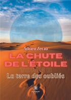 Couverture du livre « La chute de l'étoile : Tome II: La terre des oubliés » de Zervo Adrien aux éditions Le Lys Bleu