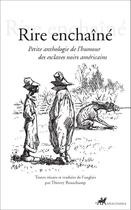 Couverture du livre « Rire enchaîné ; petite anthologie de l'humour des esclaves noirs américains » de Thierry Beauchamp aux éditions Anacharsis